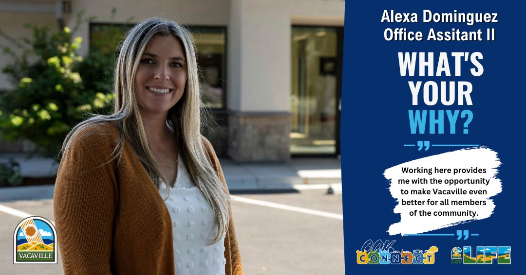 Photo of Alexa Dominguez with her why Working for the City provides me with the opportunity to make Vacaville better each day for all the community members.