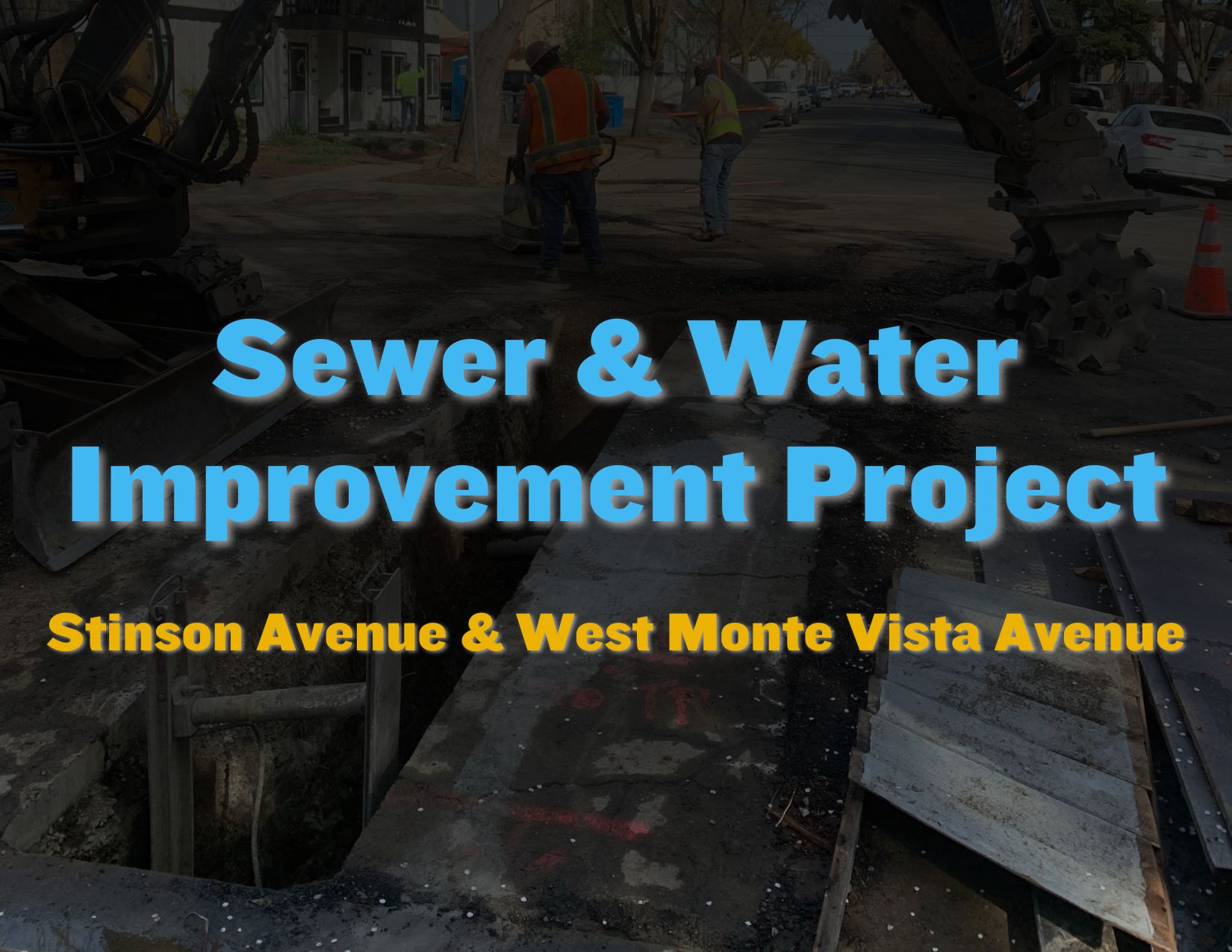 Stinson & West Monte Vista Avenues Water & Sewer Improvement Project